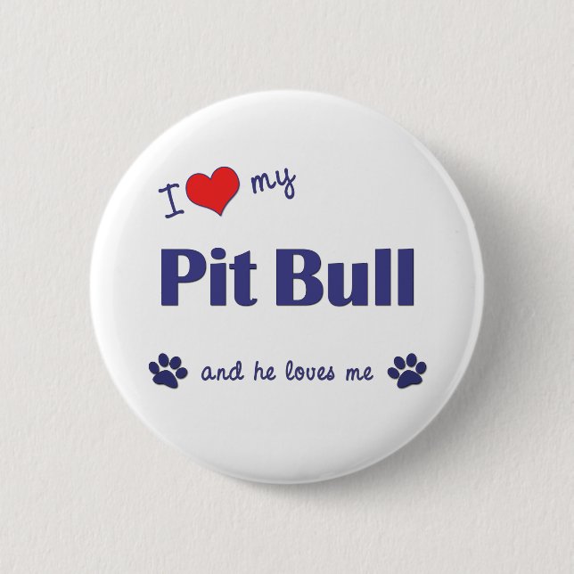 I Love My Pit Bull (Male Dog) Button (Front)