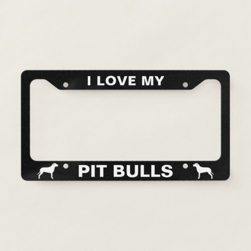 I Love My Pit Bulls  Dog Silhouettes Custom License Plate Frame
