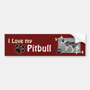 I Love My Pitbull Bumper Sticker by Customizables at Zazzle