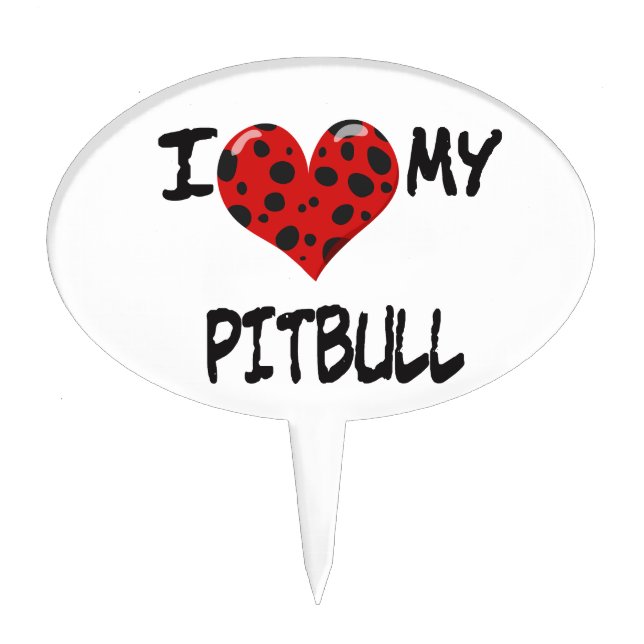 I love my Pitbull Cake Topper (Front)