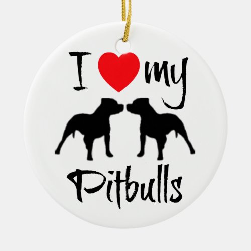 I Love My Pitbulls Ceramic Ornament
