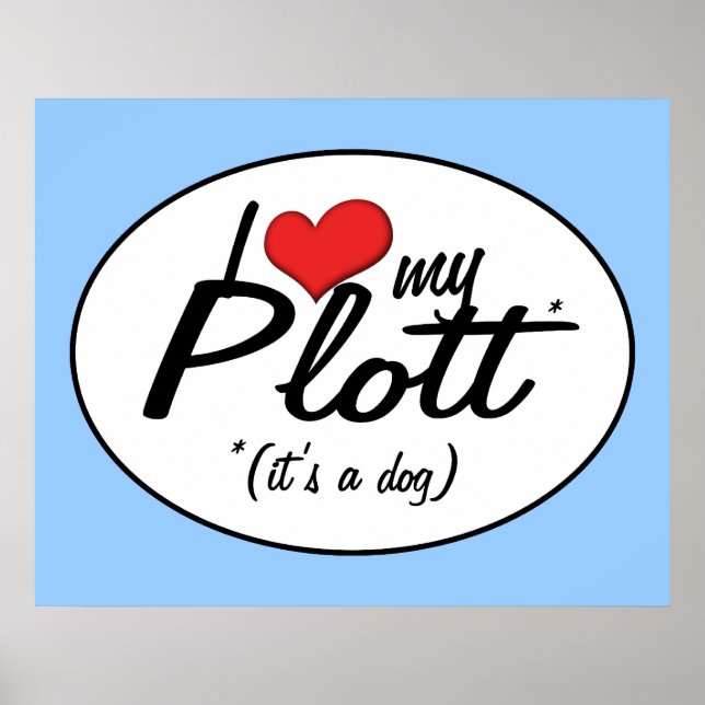 I Love My Plott (It's a Dog) Poster (Front)