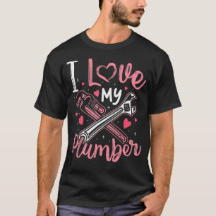 I Love My Plumber Plumber Wife Women Girls T-Shirt