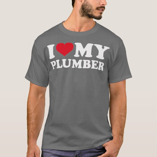 I love my plumber Premium T-Shirt (Front)