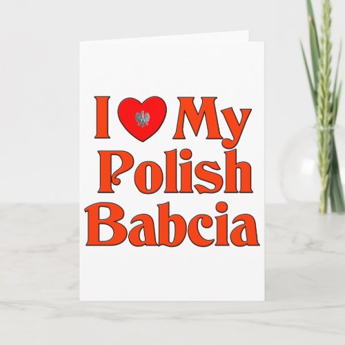 I Love My Polish Babcia Grandmother Card