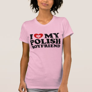 I Love My Polish Boyfriend T-Shirt