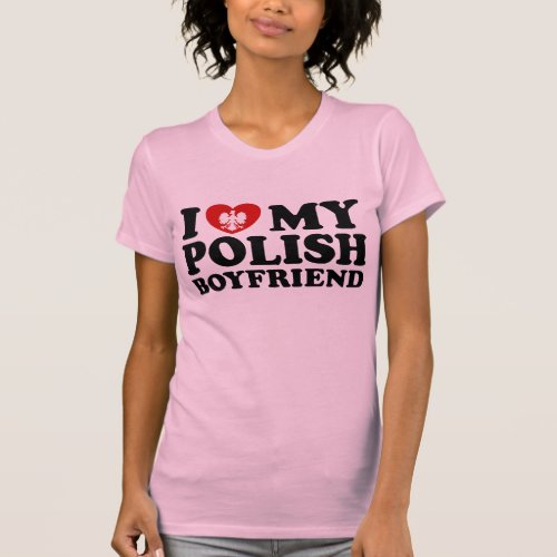 I Love My Polish Boyfriend T_Shirt