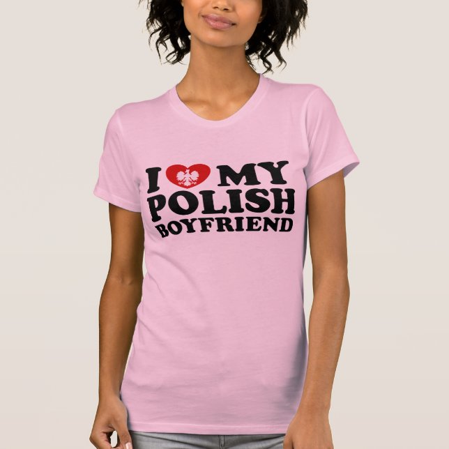 I Love My Polish Boyfriend T-Shirt (Front)