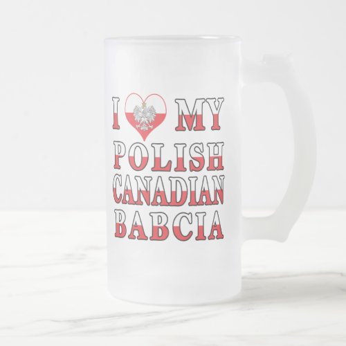 I Love My Polish Canadian Babcia Flag Frosted Glass Beer Mug