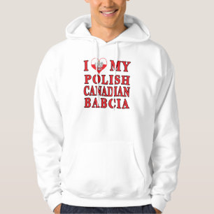 I Love My Polish Canadian Babcia Hoodie