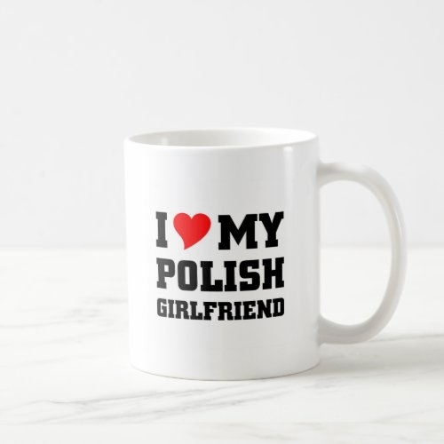 I love my polish girlfriend coffee mug