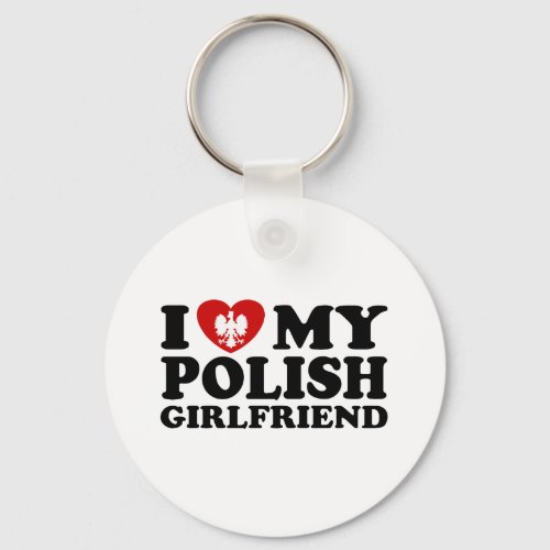 I Love My Polish Girlfriend Keychain