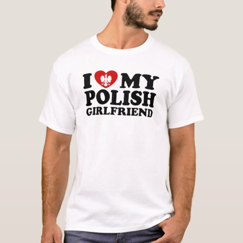 I Love My Polish Girlfriend T_Shirt