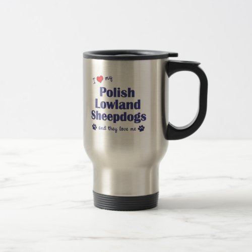 I Love My Polish Lowland Sheepdogs Multiple Dogs Travel Mug