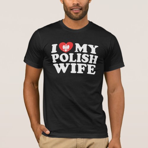 I Love My Polish Wife T_Shirt