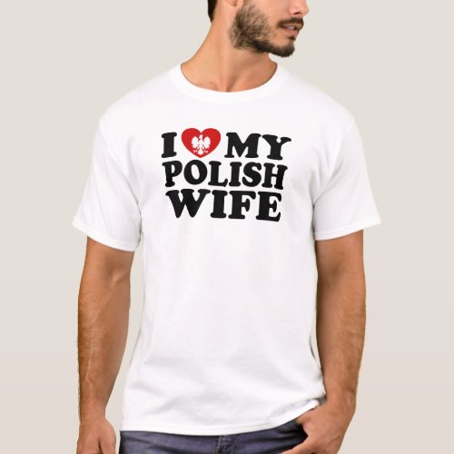 I Love My Polish Wife T_Shirt