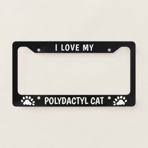 I Love My Polydactyl Cat _ Paw Prints _ Custom License Plate Frame