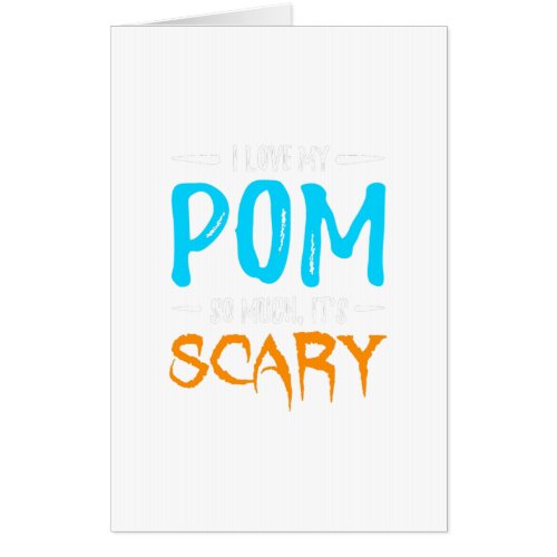 I Love My Pom Pomeranian Dog Mom Scary Halloween Card