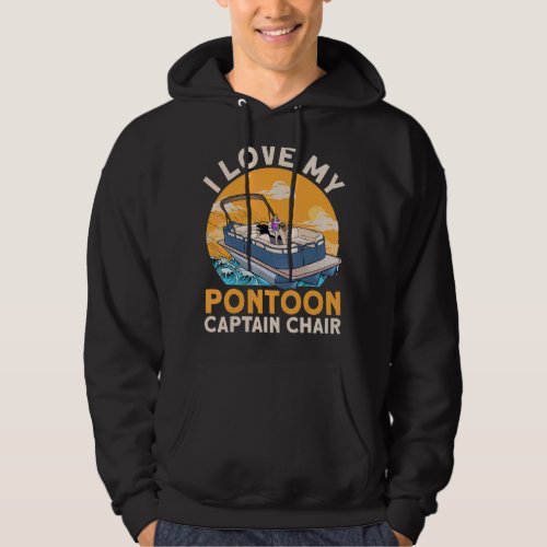 I Love My Pontoon Captain Chair Boat Hoodie