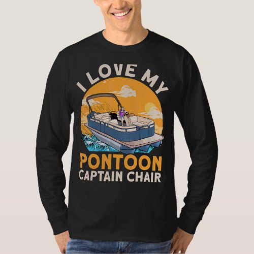I Love My Pontoon Captain Chair Boat T_Shirt