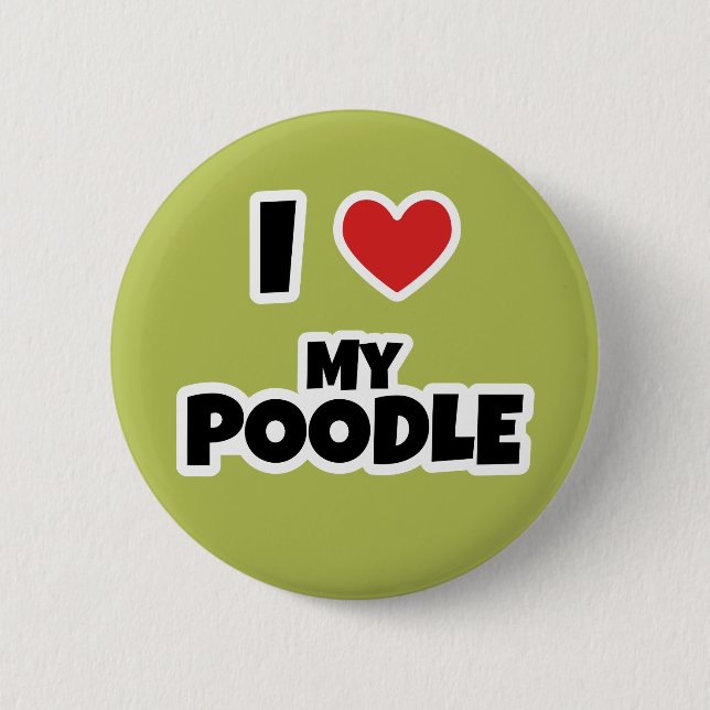 I love my Poodle Button (Front)