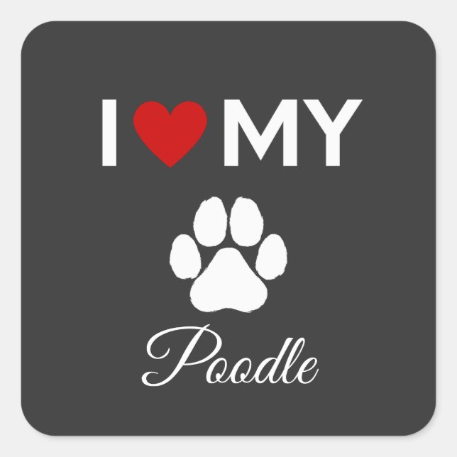 I love my Poodle dog custom text Square Sticker (Front)