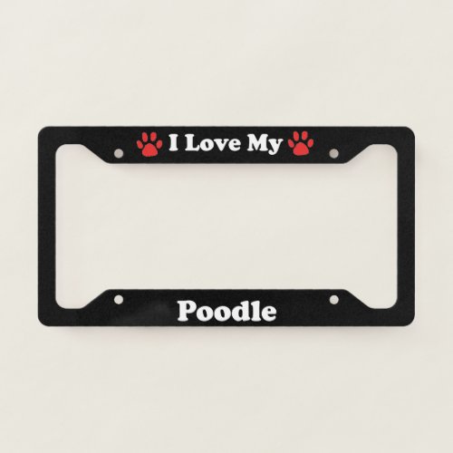 I Love My Poodle Dog License Plate Frame