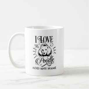 I LOVE MY POODLE - Personalized Dog Owner Gift Coffee Mug