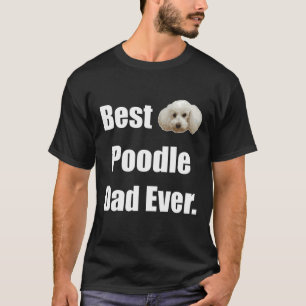 I Love My Poodle - Poodle, Small Poodle, Dwarf Poo T-Shirt