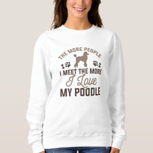 I Love My Poodle Sweatshirt