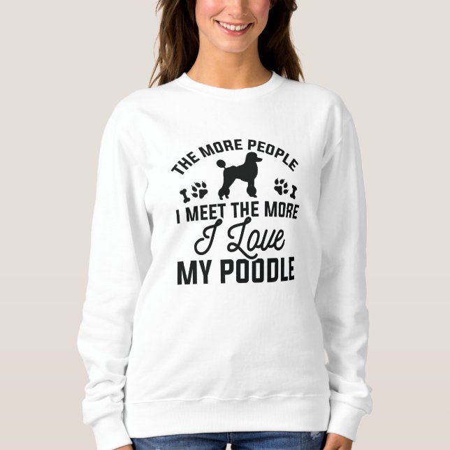 I Love My Poodle Sweatshirt (Front)