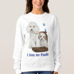 I love my Poodle Sweatshirt