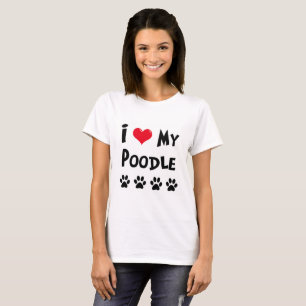 I Love My Poodle T-Shirt