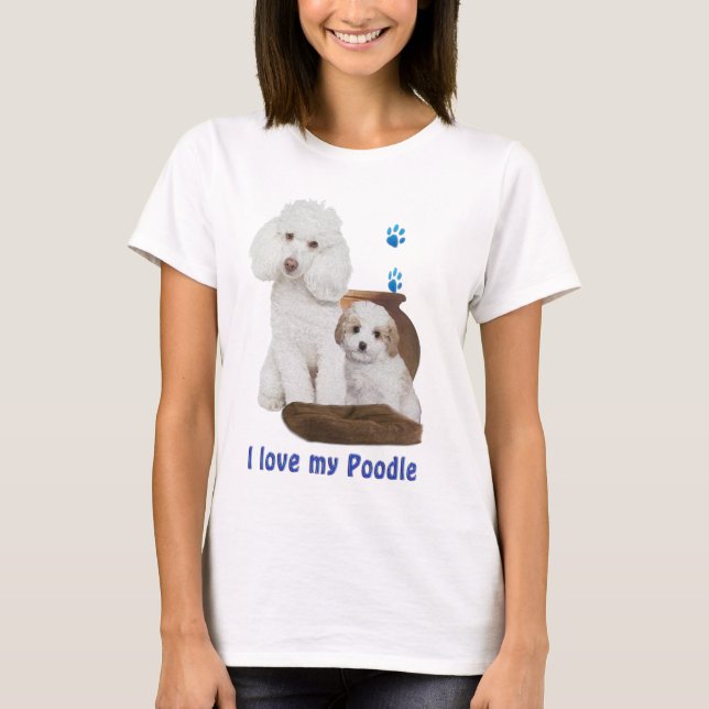 I love my Poodle T-Shirt (Front)