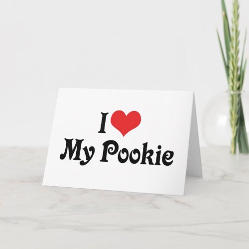 I Love My Pookie Card