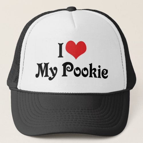 I Love My Pookie Trucker Hat