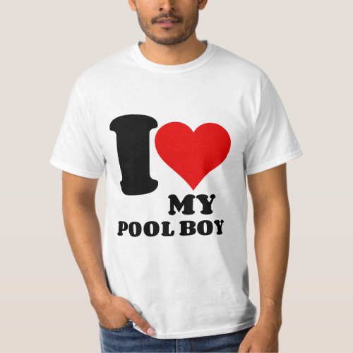 I LOVE MY POOL BOY T_Shirt