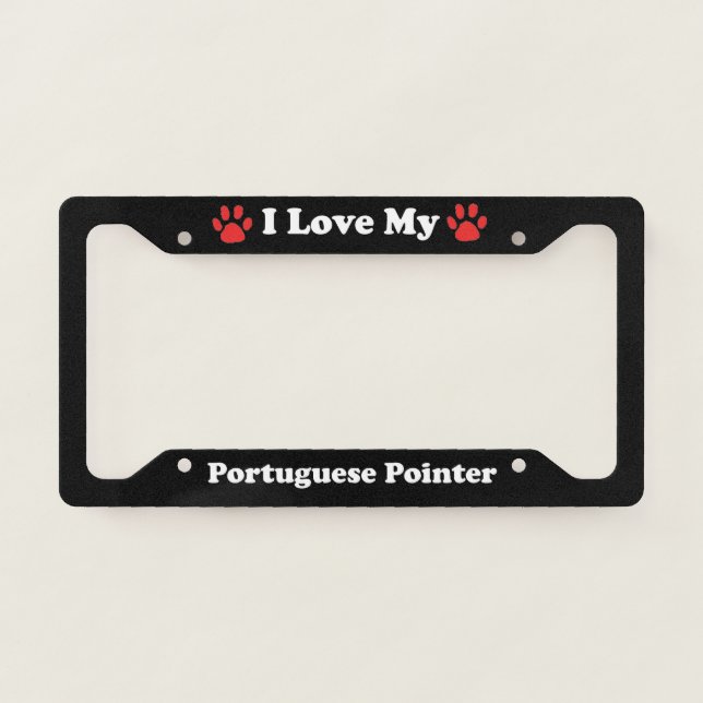I Love My Portuguese Pointer Dog License Plate Frame (Front)