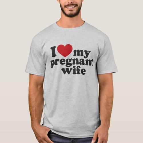 I Love My Pregnant Wife T_Shirt