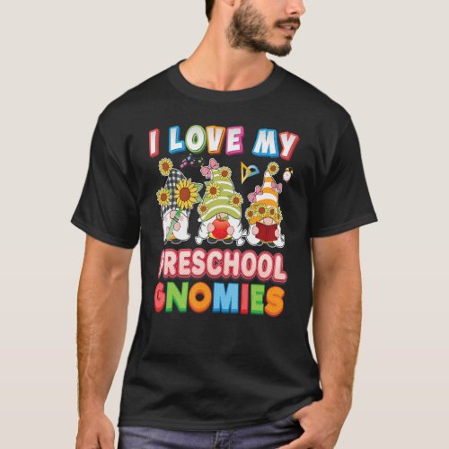 I Love My Preschool Gnomies Kid Student Teacher Ba T_Shirt