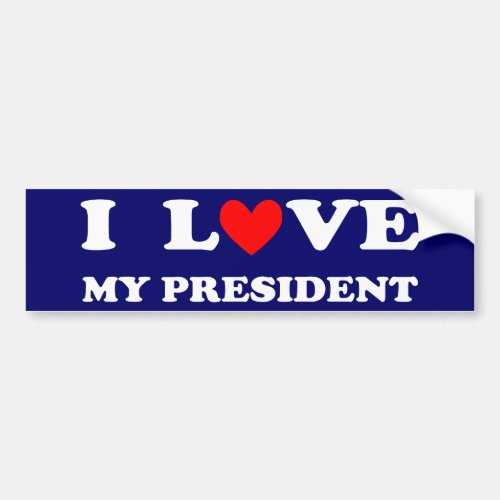 I Love my President bumper sticker