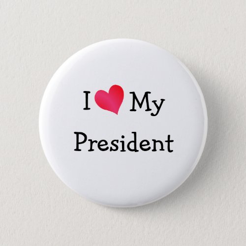 I Love My President Pinback Button