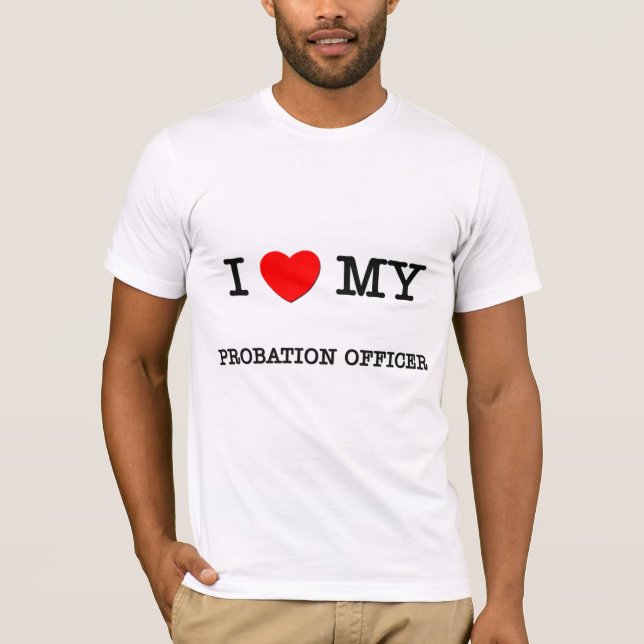 I Love My PROBATION OFFICER T-Shirt (Front)