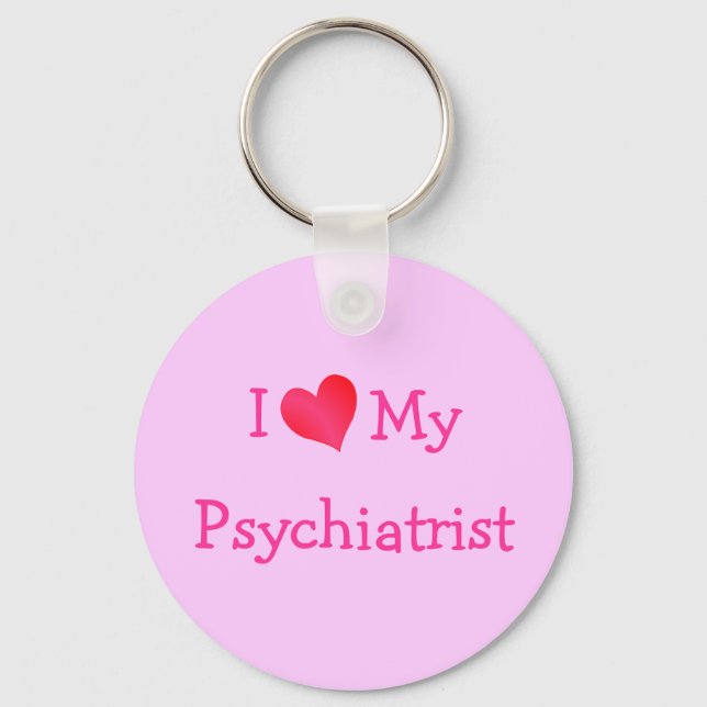 I Love My Psychiatrist Keychain (Front)
