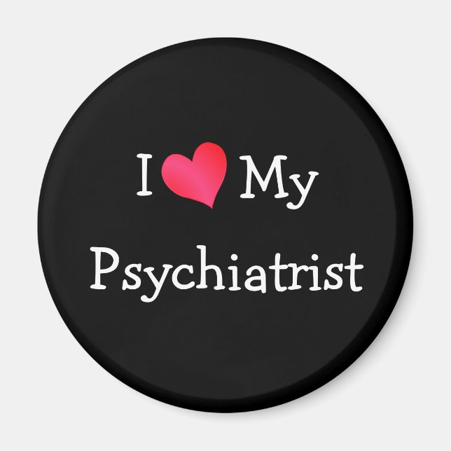 I Love My Psychiatrist Magnet (Front)