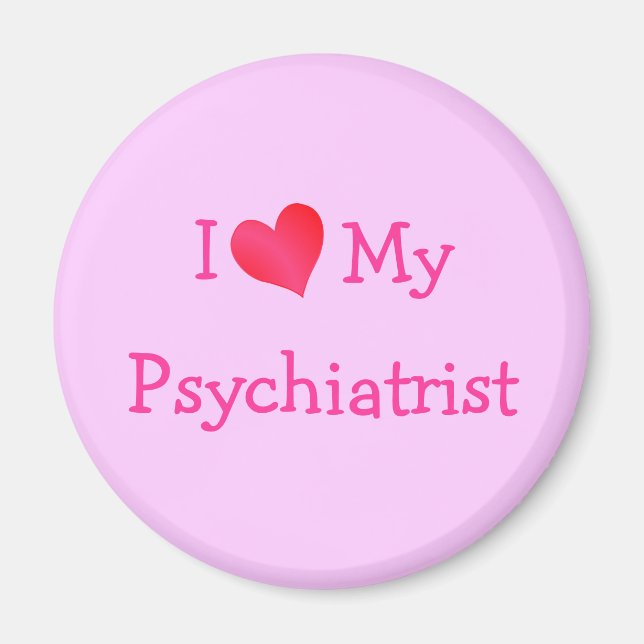 I Love My Psychiatrist Magnet (Front)