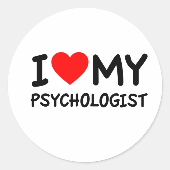 I love my psychologist classic round sticker (Front)