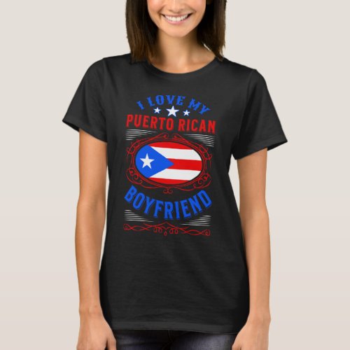 I love my Puerto Rican boyfriend T_Shirt