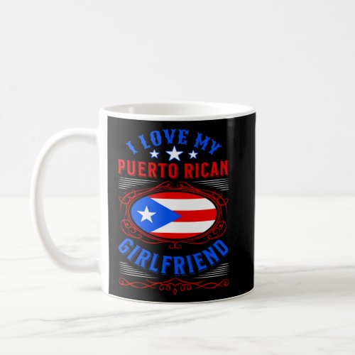I love my Puerto Rican girlfriend  Coffee Mug