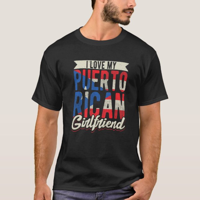 I Love My Puerto Rican Girlfriend Girl From Puerto T-Shirt (Front)